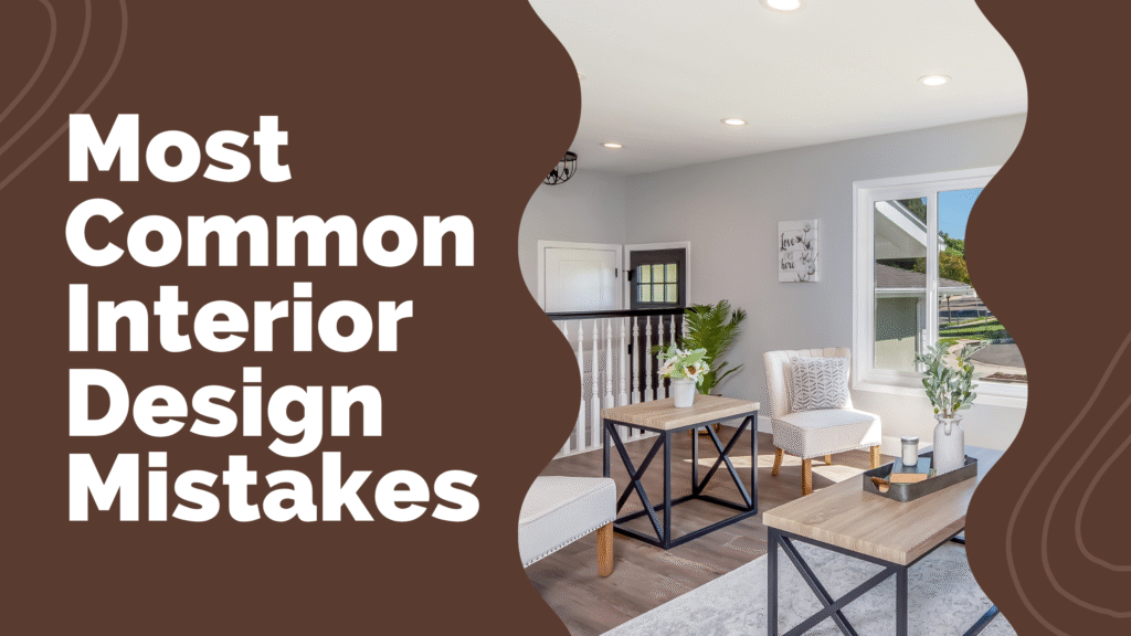 Most Common Interior Design Mistakes - 3D Interiorz